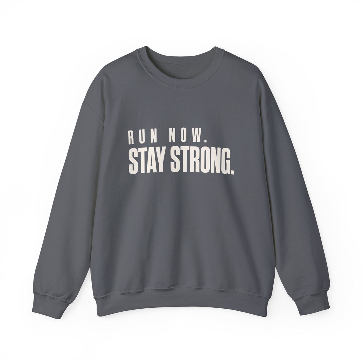 Run Now. Stay Strong. Sweatshirt