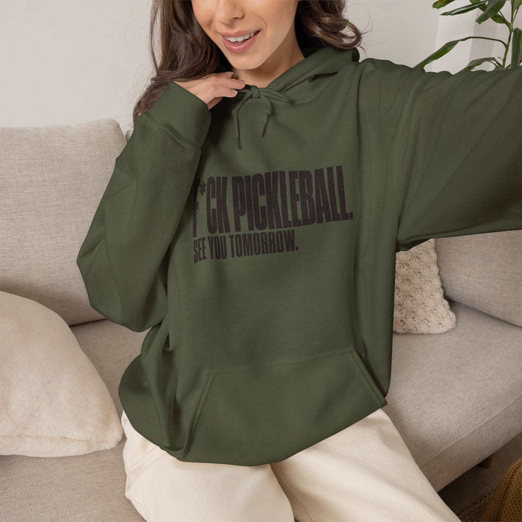 F*ck Pickleball. See You Tomorrow. Hoodie