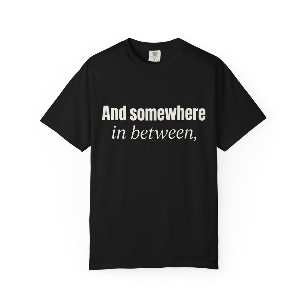 And Somewhere In Between T-shirt - Black - Front