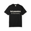 And Somewhere In Between T-shirt - Black - Front