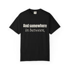 And Somewhere In Between T-shirt - Black - Front