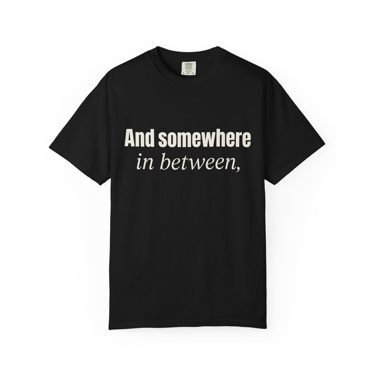 And Somewhere In Between T-shirt - Black - Front