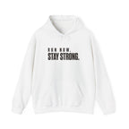 Run Now. Stay Strong. Hoodie