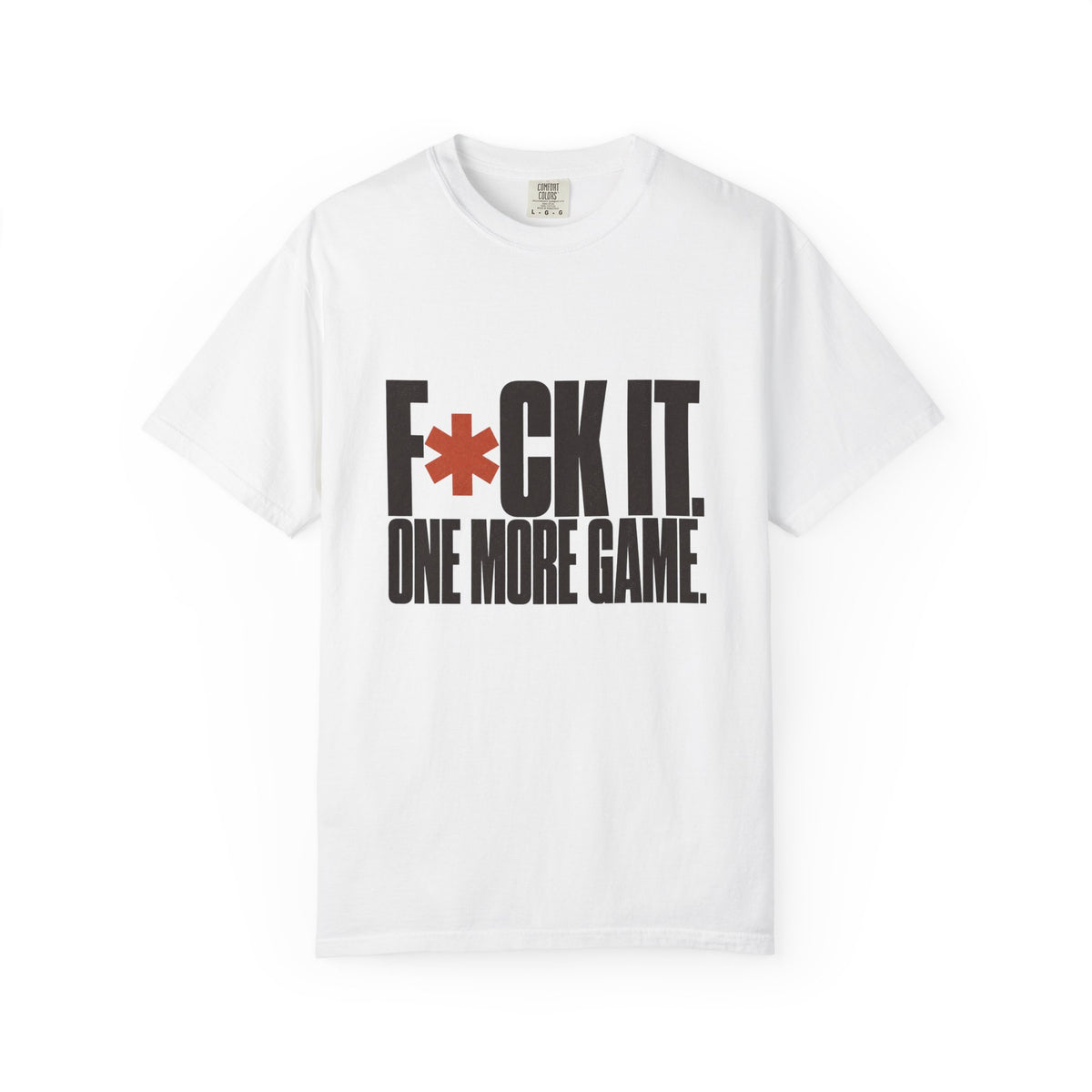 F*ck It. One More Game. T-Shirt - White - On Model Side