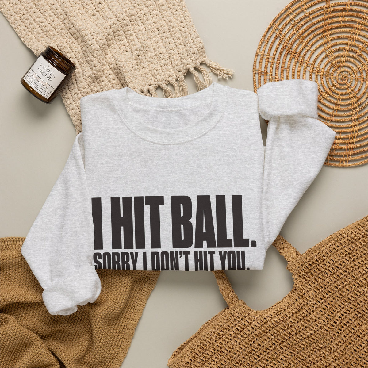 I Hit Ball. Sorry I Don't Hit You Sweatshirt - Ash - Flat Lay