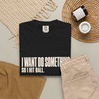 I Want Do Something So I Hit Ball T-Shirt - Black - Flat Lay