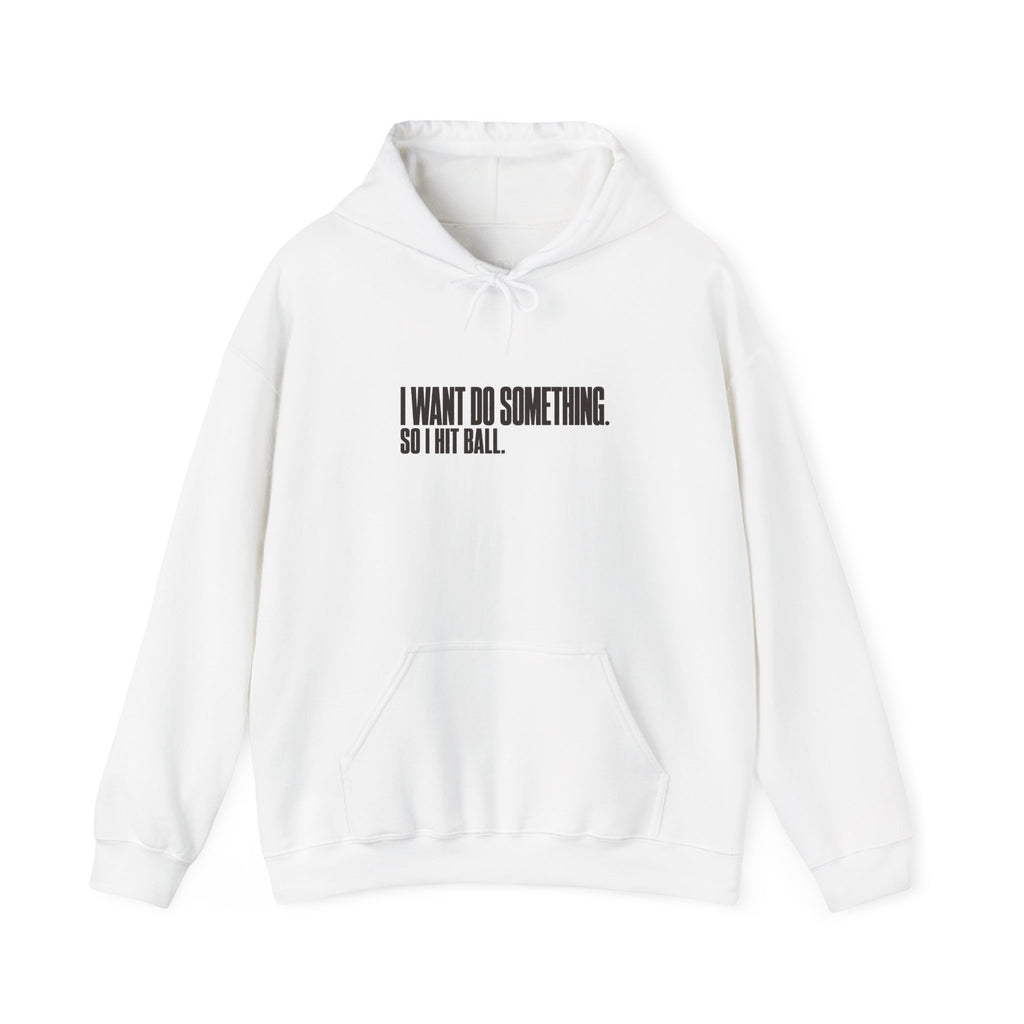 I Want Do Something So I Hit Ball Hoodie - White - Flat Lay