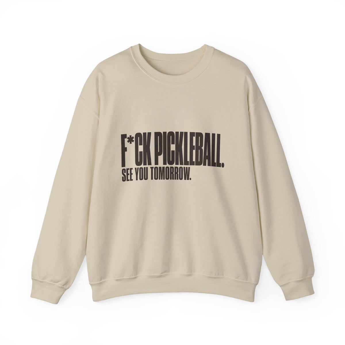 F*ck Pickleball. See You Tomorrow. Sweatshirt