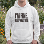 I'm Fine. Keep Playing. Hoodie - White - On Model Male