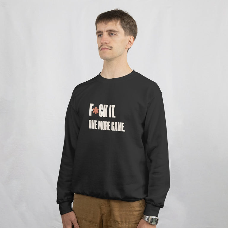 F*ck It. One More Game. Sweatshirt - Black - On Model Male